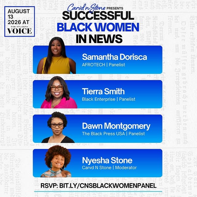 Carvd N Stone presents the Successful Black Women in News Panel, on August 13, 2026, at @theatlantavoice, featuring representation from @afro.tech, @blackenterprise, and @blackpressusa. This event is for journalists and media professionals, students and emerging writers, creatives and storytellers, as well as individuals, brands, organizations, and companies looking to connect with media talent. If you have been looking for a space to learn, build real connections, and get in the room, this is it.Our panel is taking place during the week of the 2026 @nabjofficial Convention. This is an independent event created to give people even more access to real conversations, real connections, and real opportunities in media. This is our first event in Atlanta. #cnsevents #journalismpanel #blackpress #carvdnstone #positivenews📍 Hosted at The Atlanta Voice, who is celebrating 60 years 📅 August 13, 2026 starting at 6 PM EST 🎟️ Free event (registration required)✨ Light refreshments will be provided 🚗 Free parking available in The Atlanta Voice lot + nearby street parkingPanelists: • @sammiedormedia, AFROTECH • @bytierrasmith, Black Enterprise Representative • @_dawnmontgomery, Black Press USA RepresentativeModerator: • @nyeshastone, Founder of Carvd N StoneOur events have consistently sold out, and this one will be no different. Secure your spot now. Register through the link in our bio. by @_dawnmontgomery