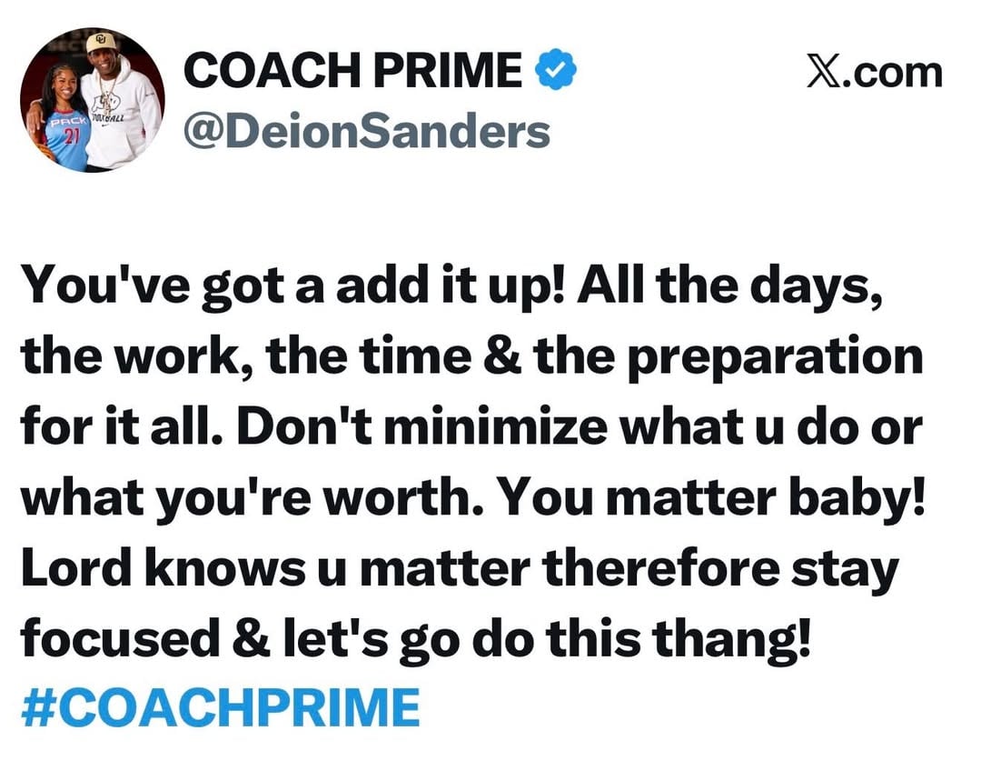 You’ve GOT TO ADD IT UP! I’m sorry. Get up and go do yo thang baby! #CoachPrime by @deionsanders