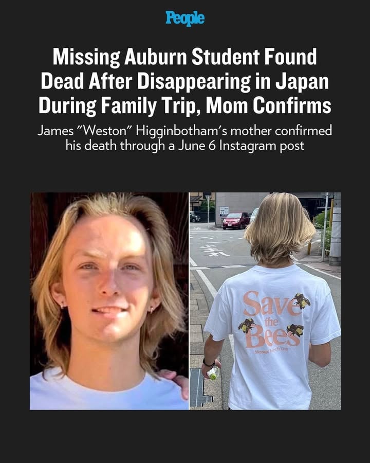 James "Weston" Higginbotham, the 20-year-old American college student who vanished during a family vacation in Japan, has been found dead. His mother, Nancy Higginbotham, confirmed his death through a June 6 Facebook post. 

📷: Nancy Higginbotham/Facebook