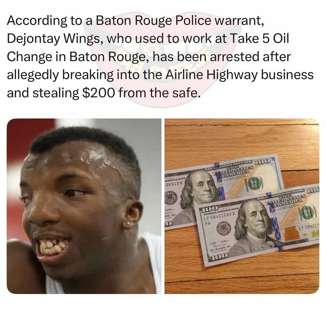 A 27-year-old man who used to work at Take 5 Oil Change in Baton Rouge has been arrested after allegedly breaking into the Airline Highway business and stealing $200 from the safe. 

According to a Baton Rouge Police warrant, Dejontay Wings broke a window in the garage at Take 5 Oil Change, walked around the office to find the safe and took cash from the safe around 10:50 p.m. on Dec. 2, 2025.

Police say the security camera malfunctioned during the theft and did not capture the suspected burglar’s face, but the manager of the auto shop said he recognized the man as Wings by his distinctive walk. The manager added that Wings had been fired two weeks before the break-in.

On Saturday, Wings was arrested on simple burglary and criminal damage to property charges.